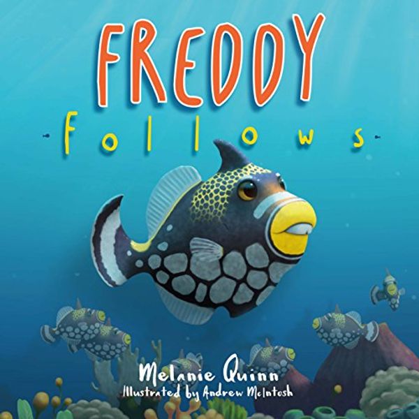 Cover Art for 9781925545791, Freddy Follows by Melanie Quinn,Andrew McIntosh