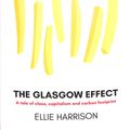 Cover Art for 9781912147960, Glasgow Effect by Ellie Harrison