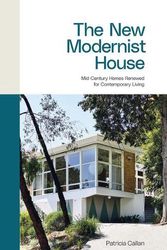 Cover Art for 9781760763268, The New Modernist House: Mid-century homes renewed for contemporary living by Patricia Callan