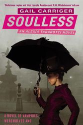 Cover Art for 9781841499727, Soulless: Book 1 of The Parasol Protectorate by Gail Carriger