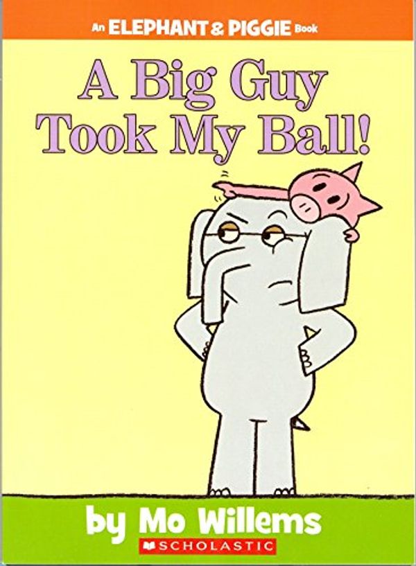 Cover Art for 9780545843454, A Big Guy Took My Ball! by Mo Willems