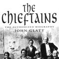Cover Art for 9781448107711, The Chieftains: The Authorised Biography by John Glatt