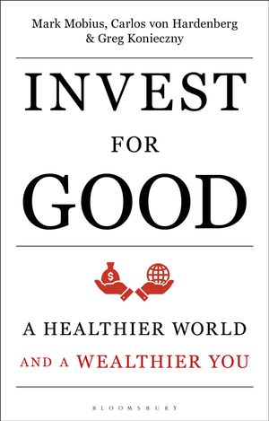 Cover Art for 9781472962652, Invest for Good: Increasing your personal well-being while changing the world by Mark Mobius