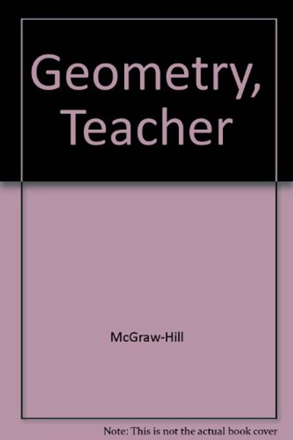 Cover Art for 9780078952722, Geometry: Teacher Edition by Glencoe