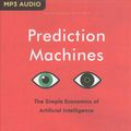 Cover Art for 9781721357178, Prediction Machines: The Simple Economics of Artificial Intelligence by Ajay Agrawal, Joshua Gans, Avi Goldfarb