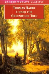 Cover Art for 9780192835178, Under the Greenwood Tree (Oxford World's Classics) by Thomas Hardy