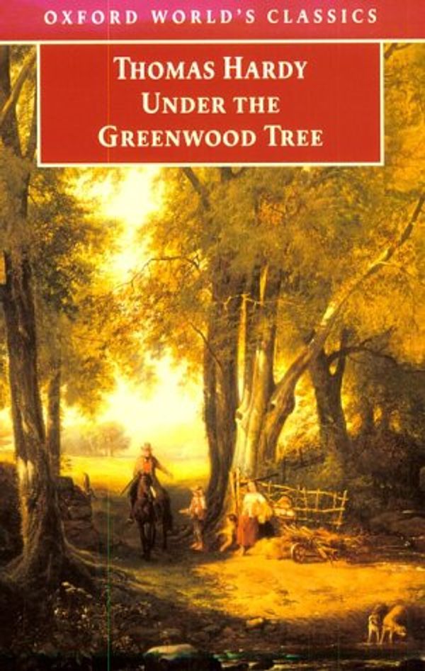Cover Art for 9780192835178, Under the Greenwood Tree (Oxford World's Classics) by Thomas Hardy