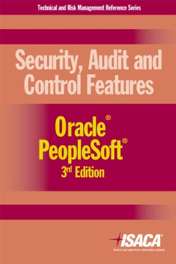 Cover Art for 9781604201970, Security, Audit and Control Features Oracle PeopleSoft, 3rd Edition by Deloitte Touche Tohmatsu Research Team and ISACA