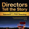 Cover Art for 9781136039386, Directors Tell the Story: Master the Craft of Television and Film Directing by Bethany Rooney
