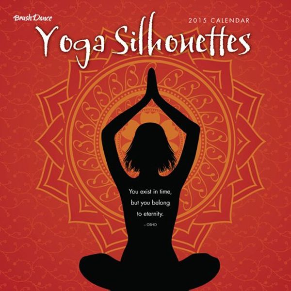 Cover Art for 9781610462464, Yoga Silhouettes Calendar by Brush Dance Publishing