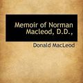 Cover Art for 9781113820907, Memoir of Norman Macleod, D.D., by Donald MacLeod