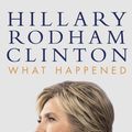 Cover Art for 9781471166945, What Happened by Hillary Rodham Clinton