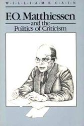 Cover Art for 9780299119102, F.O.Matthiessen and the Politics of Criticism (The Wisconsin project on American writers) by William E. Cain