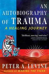 Cover Art for 9798888500767, An Autobiography of Trauma: A Healing Journey by Levine, Peter A.