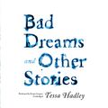 Cover Art for 9781538415689, Bad Dreams and Other Stories by Tessa Hadley