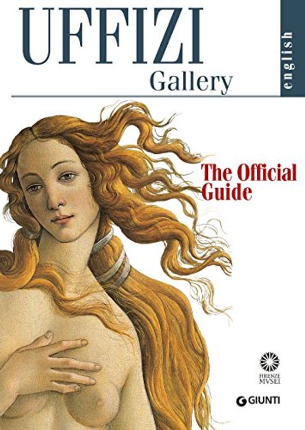 Cover Art for 9788809802148, Uffizi Gallery: The Official Guide - All of the Works by Various