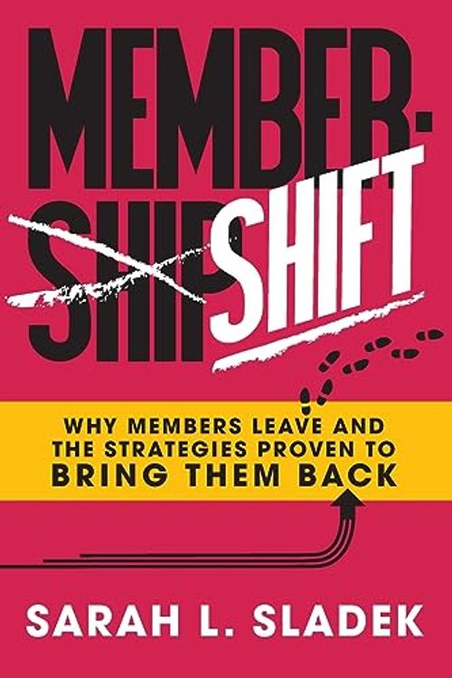 Cover Art for 9798886360295, MemberShift: Why Members Leave Associations and the Strategies Proven to Bring Them Back by Sladek, Sarah L