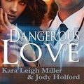 Cover Art for 9780996129763, Dangerous Love by Kara Leigh Miller