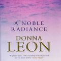 Cover Art for B01N40GRH7, A Noble Radiance by Donna Leon (1998-03-05) by 