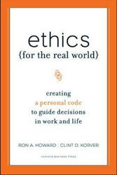 Cover Art for 9781422121061, Ethics for the Real World by Ronald A. Howard, Clinton D. Korver, Bill Birchard
