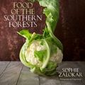 Cover Art for B011W9ROGU, Food of the Southern Forests by Zalokar, Sophie (2014) Hardcover by Sophie Zalokar