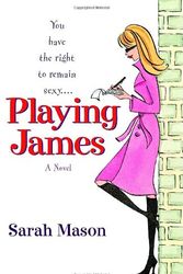 Cover Art for 9780345469557, Playing James by Sarah Mason