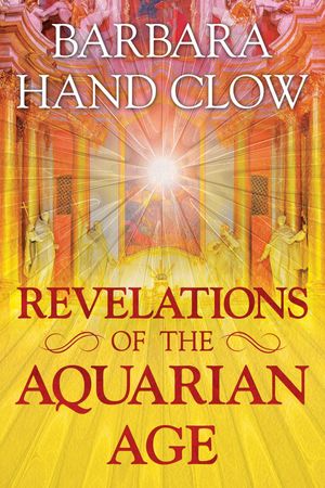 Cover Art for 9781591432968, Revelations of the Aquarian Age by Barbara Hand Clow