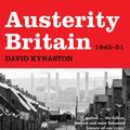 Cover Art for 9780747599234, Austerity Britain, 1945-1951 by David Kynaston