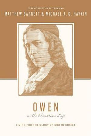 Cover Art for 9781433537288, Owen on the Christian Life by Matthew J. Barrett