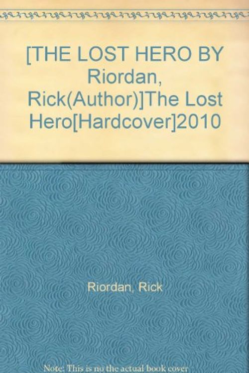 Cover Art for B004RLSPK0, [THE LOST HERO BY Riordan, Rick(Author)]The Lost Hero[Hardcover]2010 by Rick Riordan