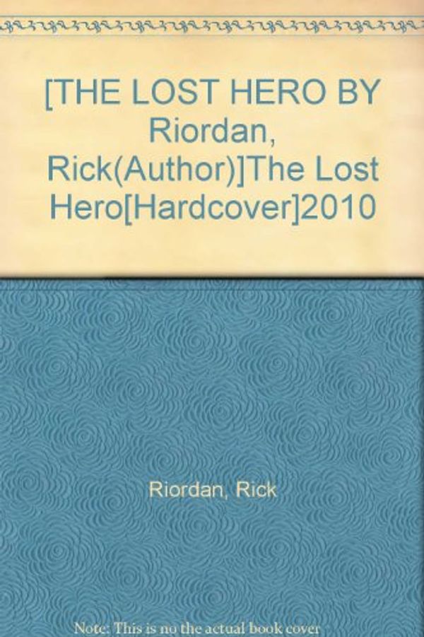 Cover Art for B004RLSPK0, [THE LOST HERO BY Riordan, Rick(Author)]The Lost Hero[Hardcover]2010 by Rick Riordan