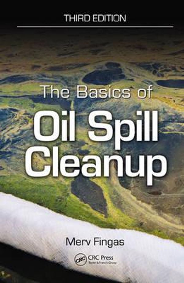 Cover Art for 9781439862469, The Basics of Oil Spill Cleanup by Merv Fingas