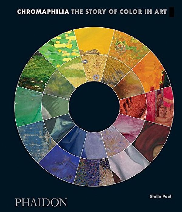 Cover Art for 9780714873893, ChromaphiliaThe Story of Color in Art by Stella Paul