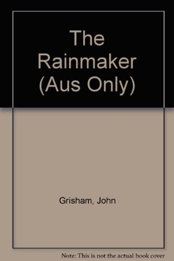 Cover Art for 9780712676496, The Rainmaker (Aus Only) by John Grisham