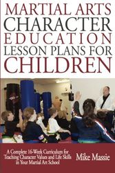 Cover Art for 9780989668323, Martial Arts Character Education Lesson Plans for Children by Mike Massie