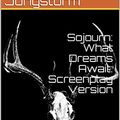 Cover Art for B08683QZ88, Sojourn: What Dreams Await: Screenplay Version: Volume 1K by Fidus Jungsturm