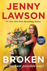 Cover Art for 9781250809681, Broken (in the best possible way) Signed Book / Autographed by Jenny Lawson, Signed Edition