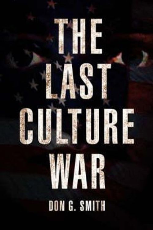 Cover Art for 9781436319782, The Last Culture War by Don G. Smith