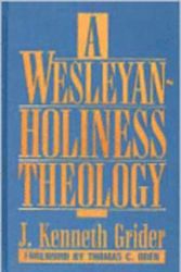 Cover Art for 9780834115125, A Wesleyan-Holiness Theology by J. Kenneth Grider