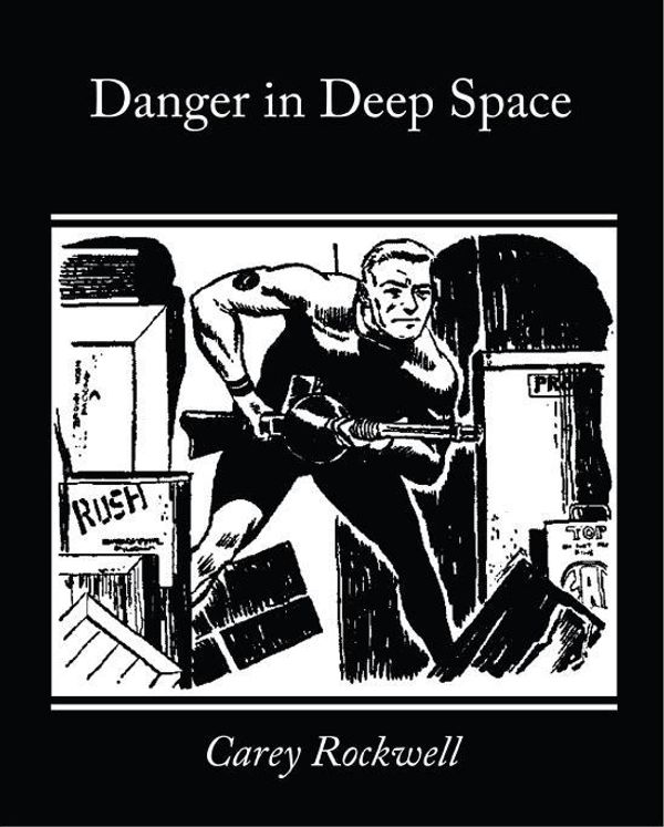 Cover Art for 9781438548296, Danger in Deep Space by Carey Rockwell