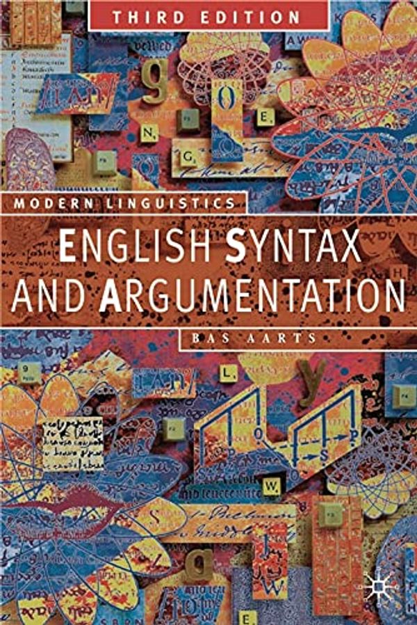 Cover Art for 9780230551206, English Syntax and Argumentation (Palgrave Modern Linguistics) by Bas Aarts