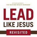 Cover Art for B01FKRW6HW, Lead Like Jesus Revisited by Ken Blanchard Phil Hodges (2016-04-19) by Ken Blanchard Phil Hodges