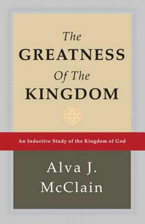 Cover Art for 9780884690115, Greatness of the Kingdom by Alva J. McClain