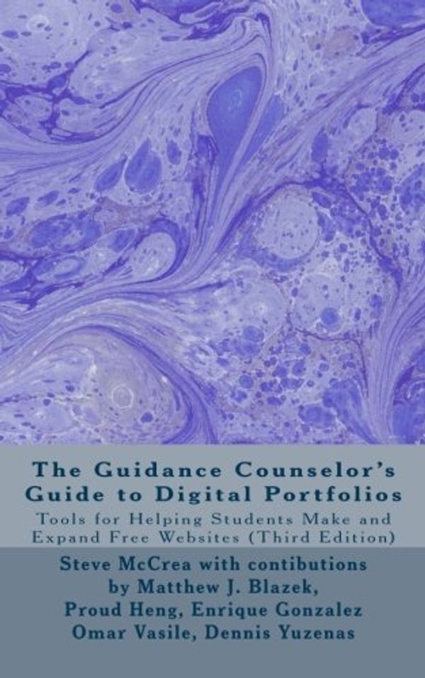 Cover Art for 9781537384573, The Guidance Counselor's Guide to Digital PortfoliosTools for Helping Students Make and Expand Free... by Steve McCrea