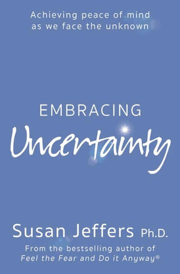 Cover Art for 9781473672604, Embracing Uncertainty by Susan Jeffers