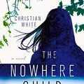 Cover Art for B07D2BWDB5, The Nowhere Child: A Novel by Christian White