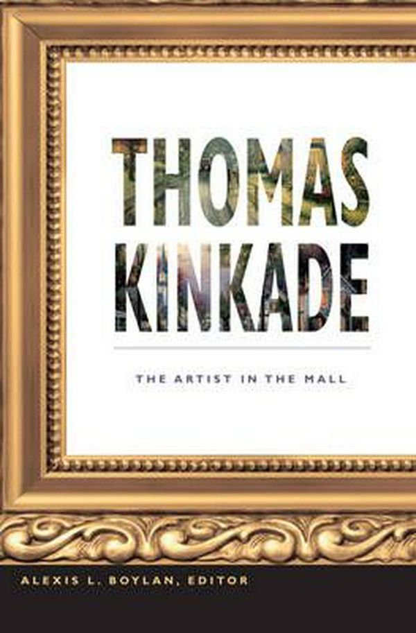 Cover Art for 9780822348528, Thomas Kinkade: The Artist in the Mall by Alexis L. Boylan