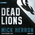 Cover Art for 9781624605086, Dead Lions by Herron Winner of the Crime Writer's Association Gold Dagger Award, Mick