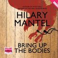 Cover Art for 8601415586053, Bring Up the Bodies: Written by Hilary Mantel, 2012 Edition, (Unabridged Audiobook) Publisher: Whole Story Audiobooks [Audio CD] by Hilary Mantel