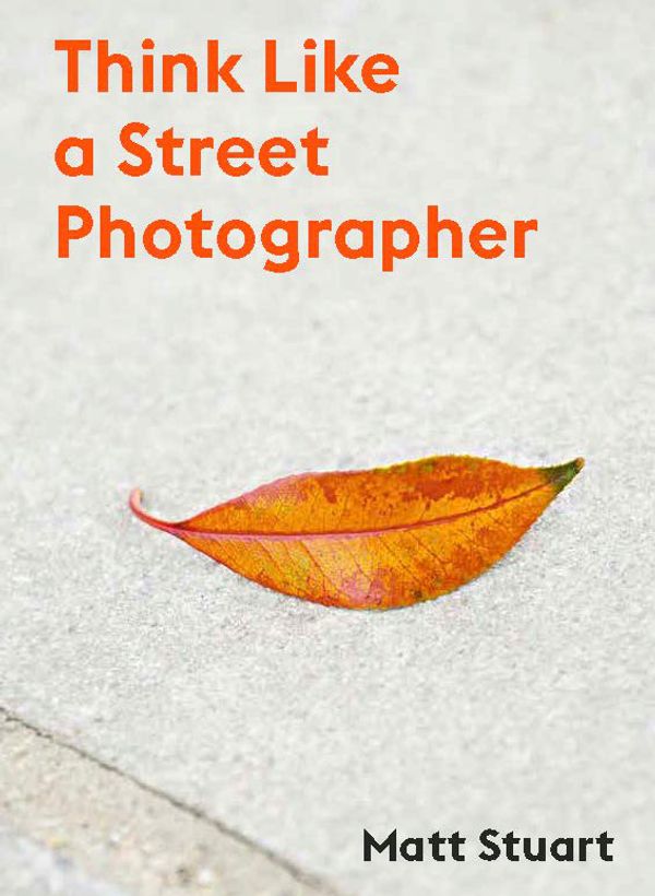 Cover Art for 9781786277282, The Art of Getting Lucky: How to Think Like a Street Photographer by Matt Stuart